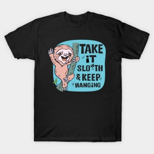 Take it slowth & keep hanging T-Shirt